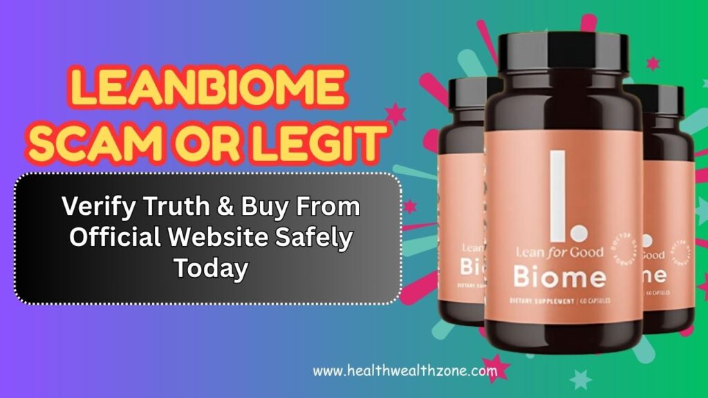 LeanBiome Scam Or Legit: Verify Truth & Buy From Official Website Safely Today