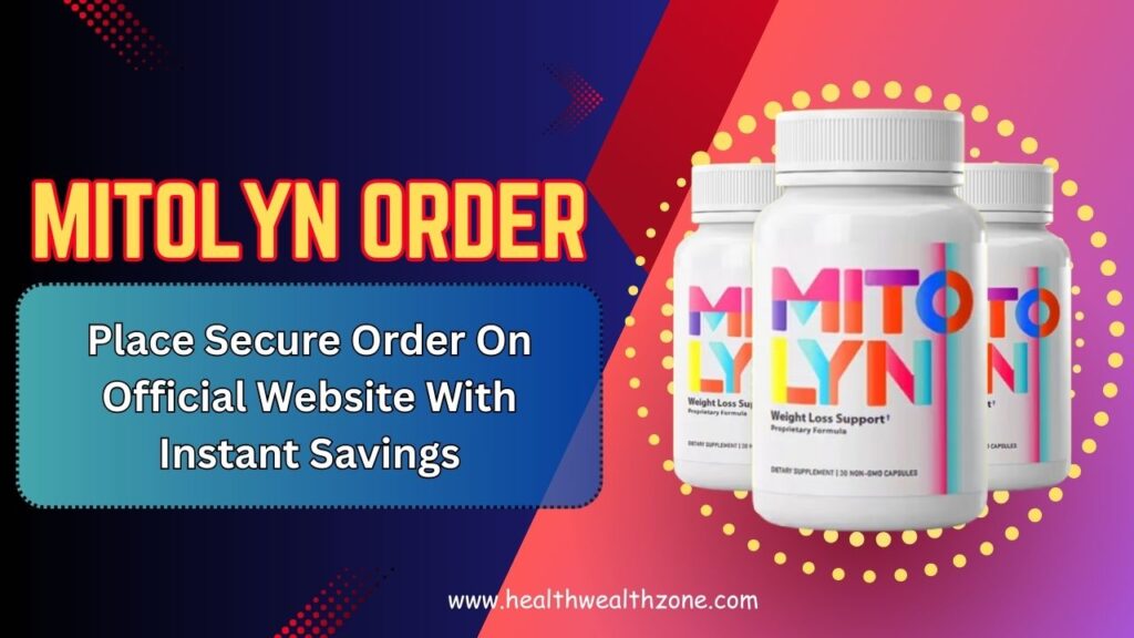 Mitolyn Order: Place Secure Order On Official Website With Instant Savings
