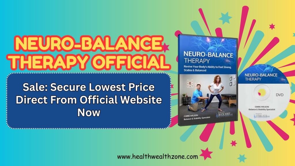 Neuro-Balance Therapy Official Sale: Secure Lowest Price Direct From Official Website Now