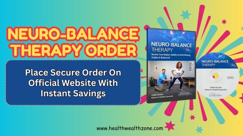 Neuro-Balance Therapy Order: Place Secure Order On Official Website With Instant Savings