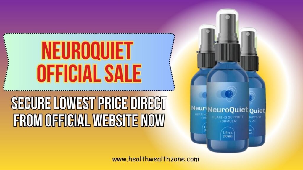 NeuroQuiet Official Sale: Secure Lowest Price Direct From Official Website Now