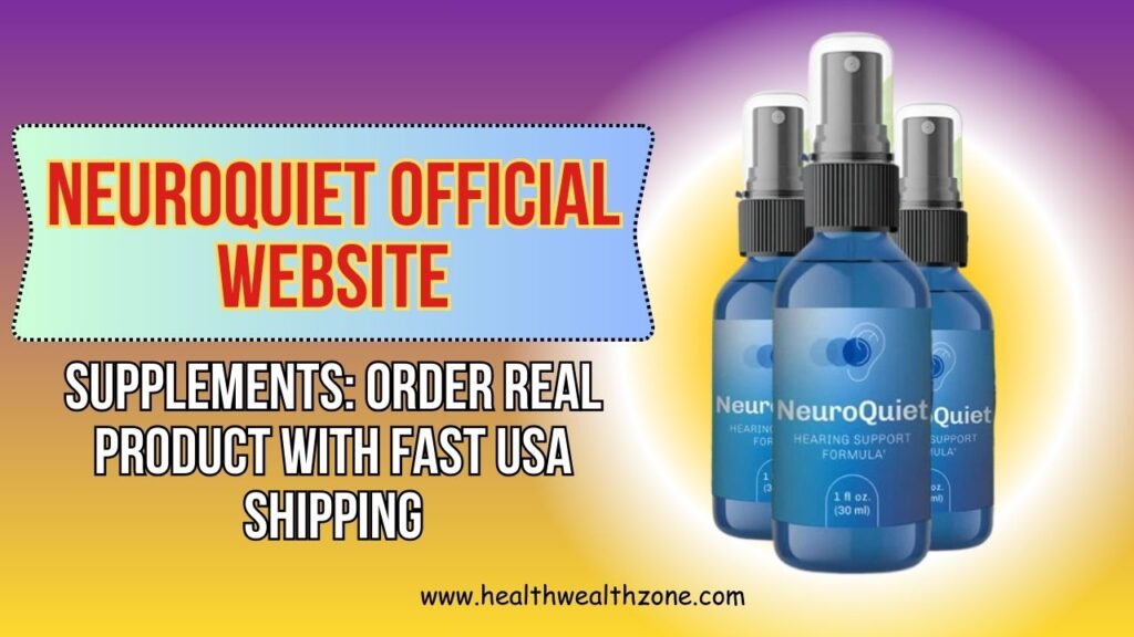 NeuroQuiet Official Website Supplements: Order Real Product With Fast USA Shipping