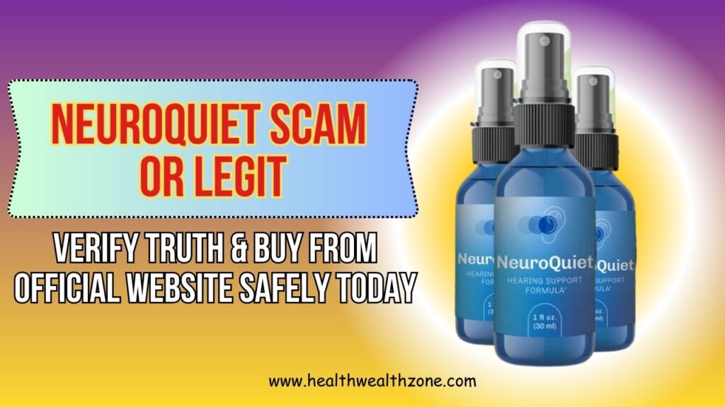 NeuroQuiet Scam Or Legit: Verify Truth & Buy From Official Website Safely Today