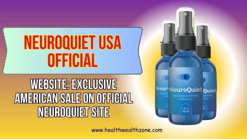 NeuroQuiet USA Official Website: Exclusive American Sale On Official NeuroQuiet Site