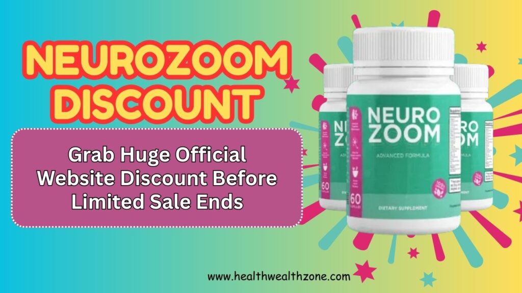 NeuroZoom Discount: Grab Huge Official Website Discount Before Limited Sale Ends