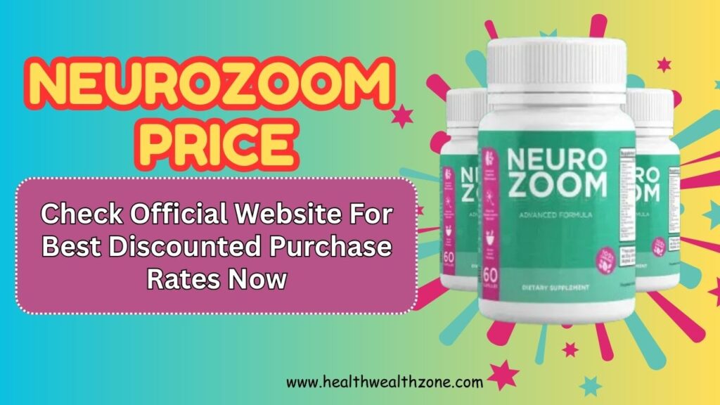 NeuroZoom Price: Check Official Website For Best Discounted Purchase Rates Now