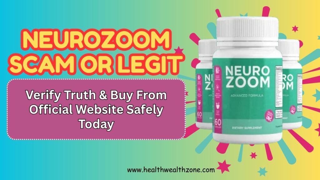 NeuroZoom Scam Or Legit: Verify Truth & Buy From Official Website Safely Today