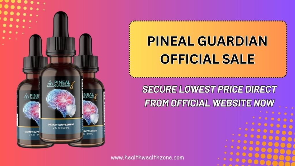 Pineal Guardian Official Sale: Secure Lowest Price Direct From Official Website Now