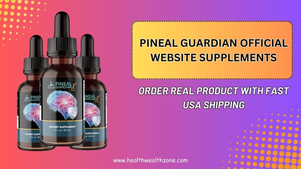 Pineal Guardian Official Website Supplements: Order Real Product With Fast USA Shipping
