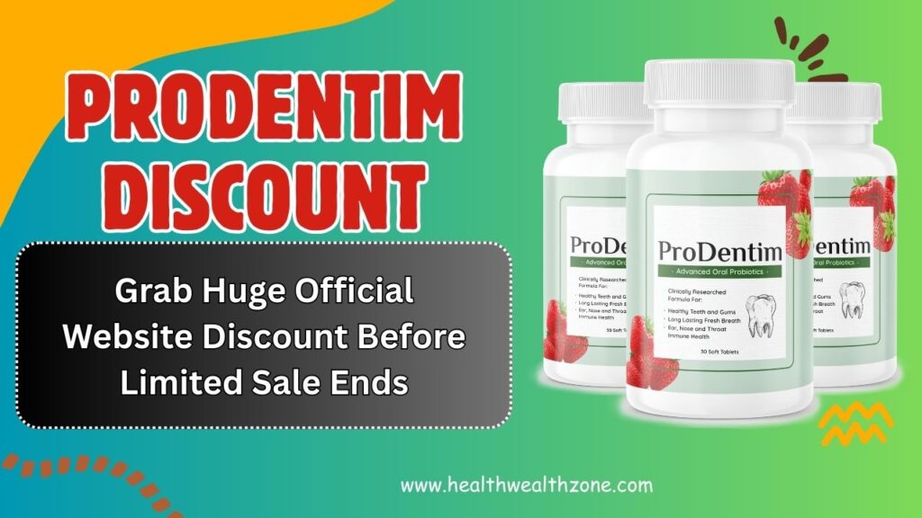 ProDentim Discount: Grab Huge Official Website Discount Before Limited Sale Ends