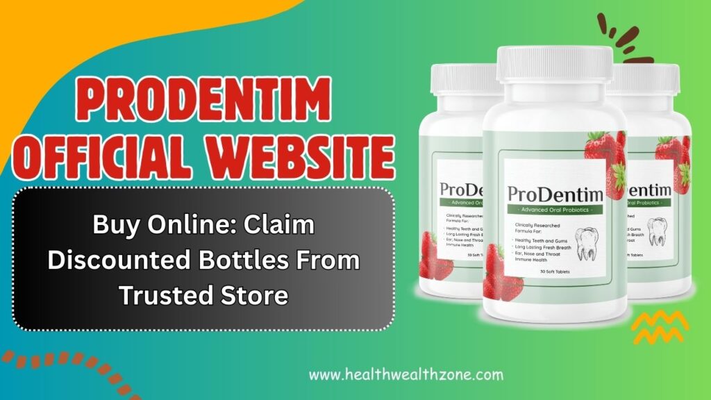 ProDentim Official Website Buy Online: Claim Discounted Bottles From Trusted Store