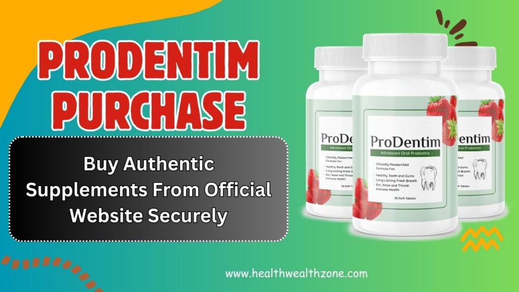 ProDentim Purchase: Buy Authentic Supplements From Official Website Securely