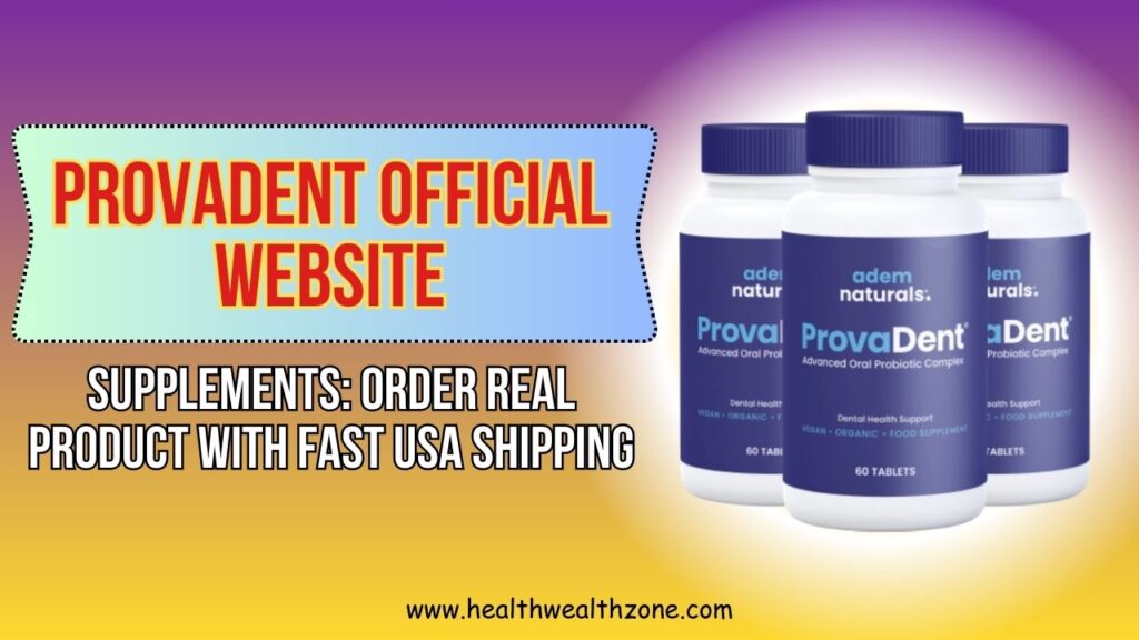 ProvaDent Official Website Supplements: Order Real Product With Fast USA Shipping
