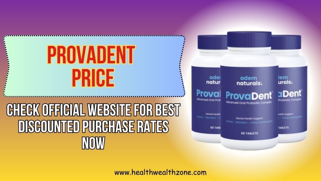 ProvaDent Price: Check Official Website for Best Discounted Purchase Rates Now