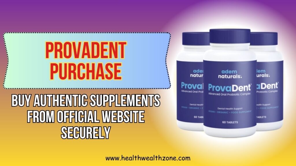 ProvaDent Purchase: Buy Authentic Supplements From Official Website Securely