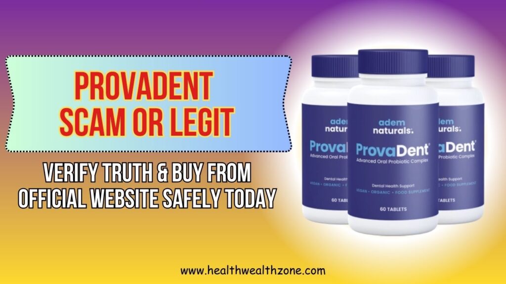 ProvaDent Scam Or Legit: Verify Truth & Buy From Official Website Safely Today