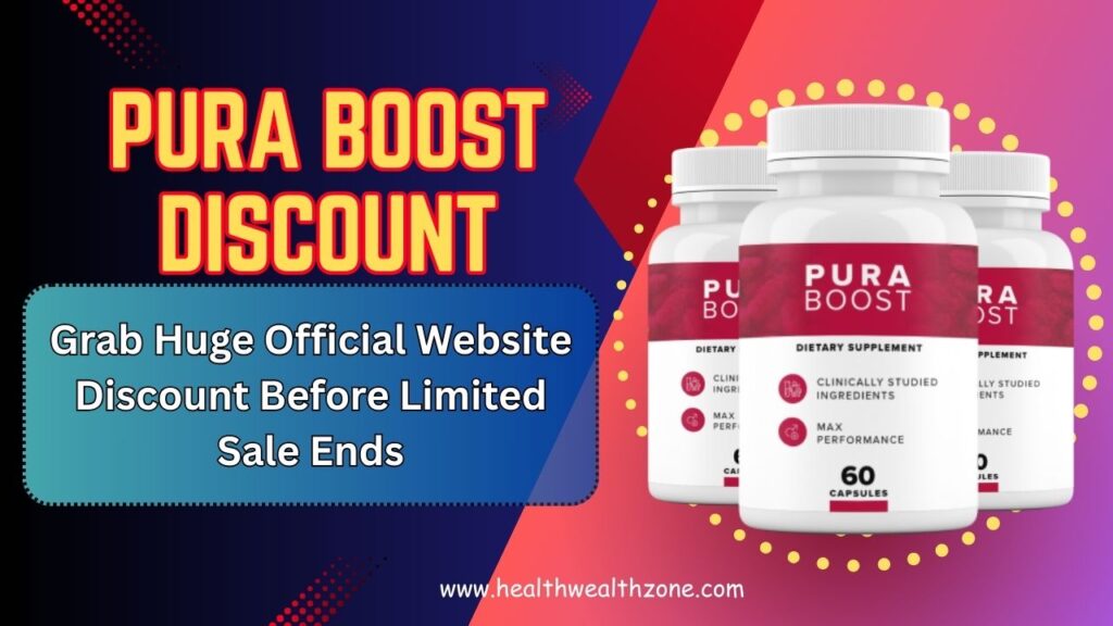 Pura Boost Discount: Grab Huge Official Website Discount Before Limited Sale Ends
