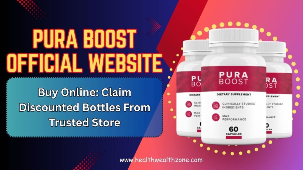 Pura Boost Official Website Buy Online: Claim Discounted Bottles From Trusted Store