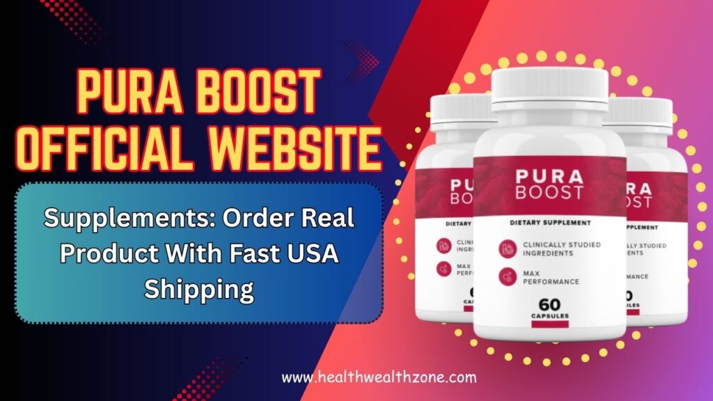 Pura Boost Official Website Supplements: Order Real Product With Fast USA Shipping