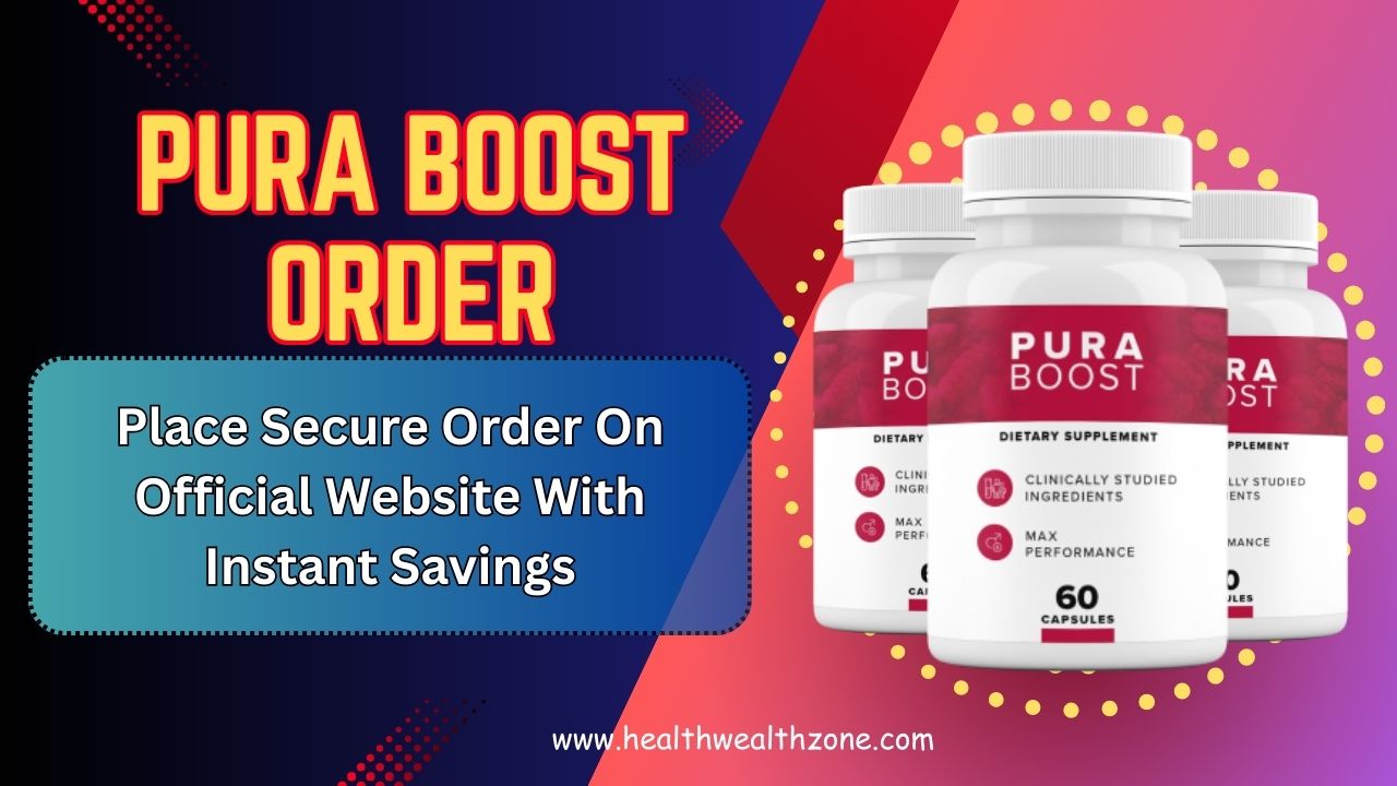 Pura Boost Order – Place Secure Order On Official Website With Instant ...