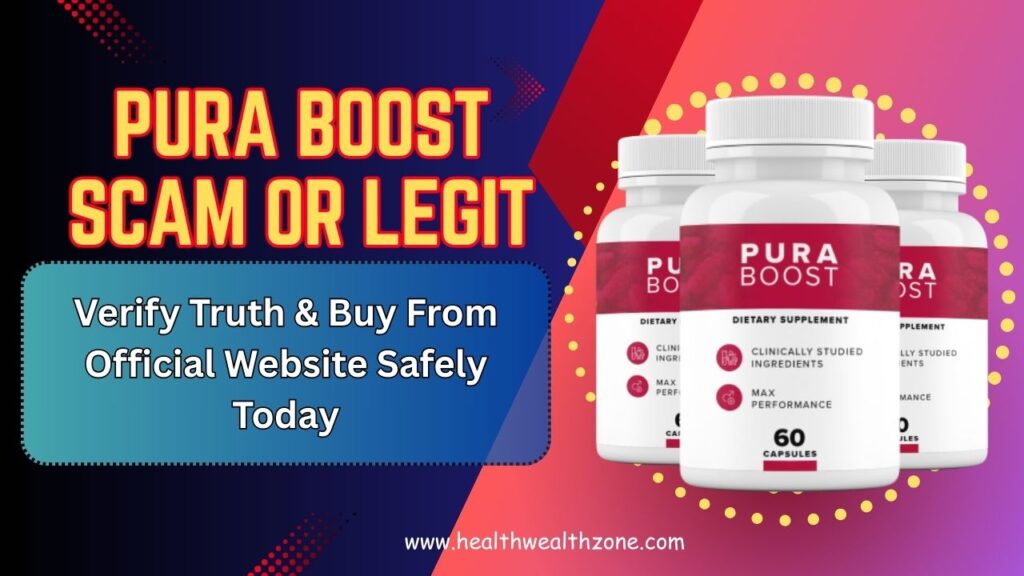 Pura Boost Scam Or Legit: Verify Truth & Buy From Official Website Safely Today
