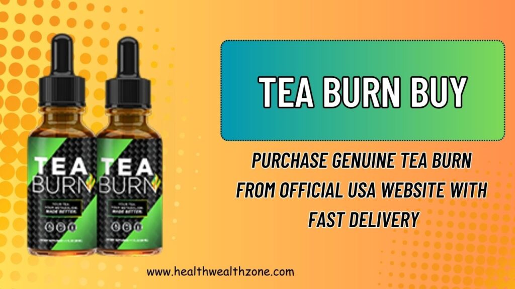 Tea Burn Buy: Purchase Genuine Tea Burn From Official USA Website With Fast Delivery