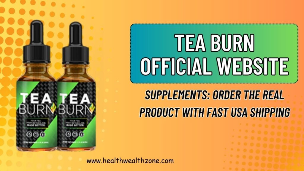 Tea Burn Official Website Supplements: Order the Real Product With Fast USA Shipping