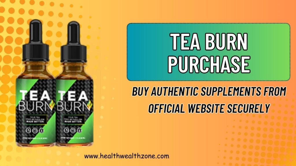 Tea Burn Purchase: Buy Authentic Supplements From Official Website Securely