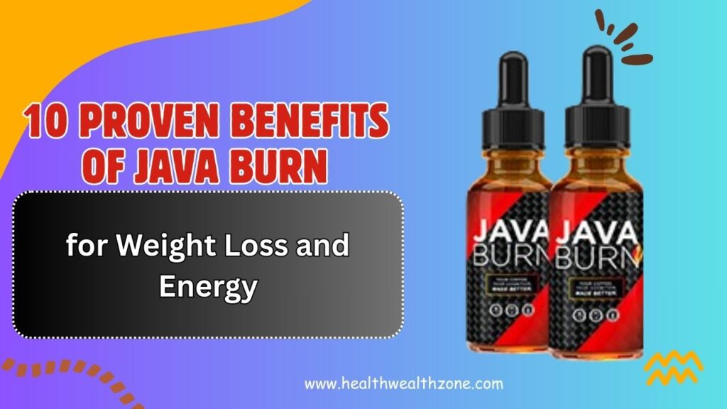 10 Proven Benefits of Java Burn for Weight Loss and Energy (2026 Guide)