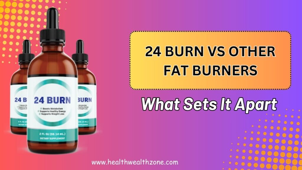 24 BURN vs Other Fat Burners – What Sets It Apart in 2026?