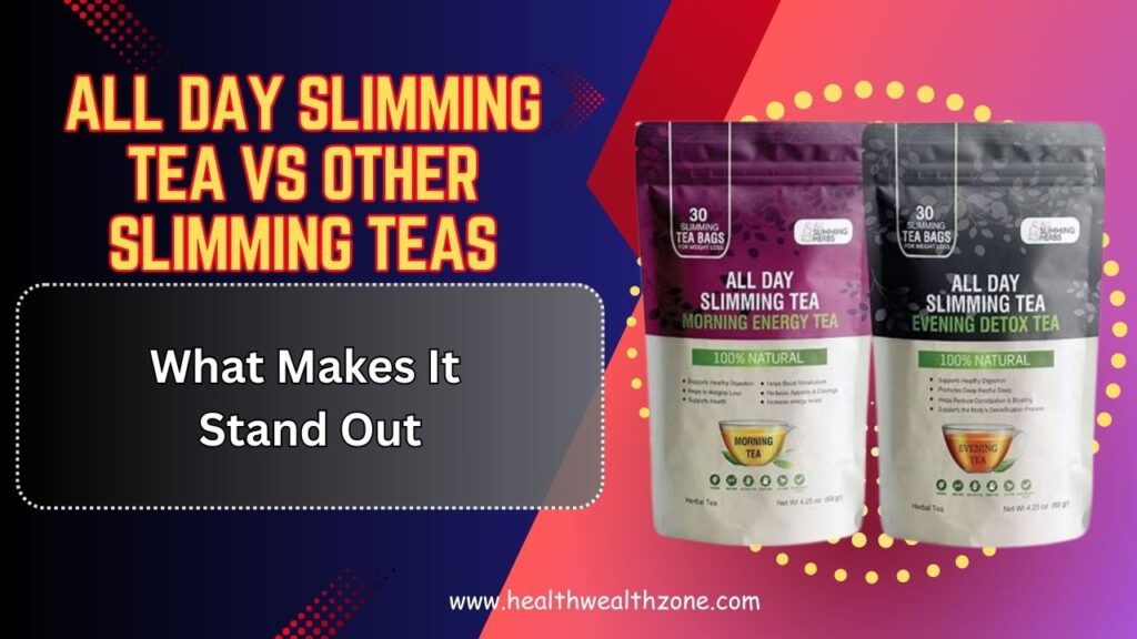 All Day Slimming Tea vs Other Slimming Teas – What Makes It Stand Out in 2026?