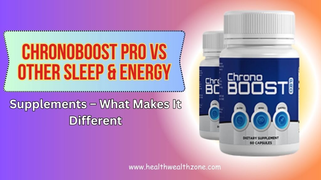ChronoBoost Pro vs Other Sleep & Energy Supplements – What Makes It Different in 2026
