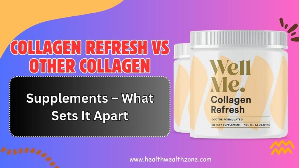 Collagen Refresh vs Other Collagen Supplements – What Sets It Apart in 2026?