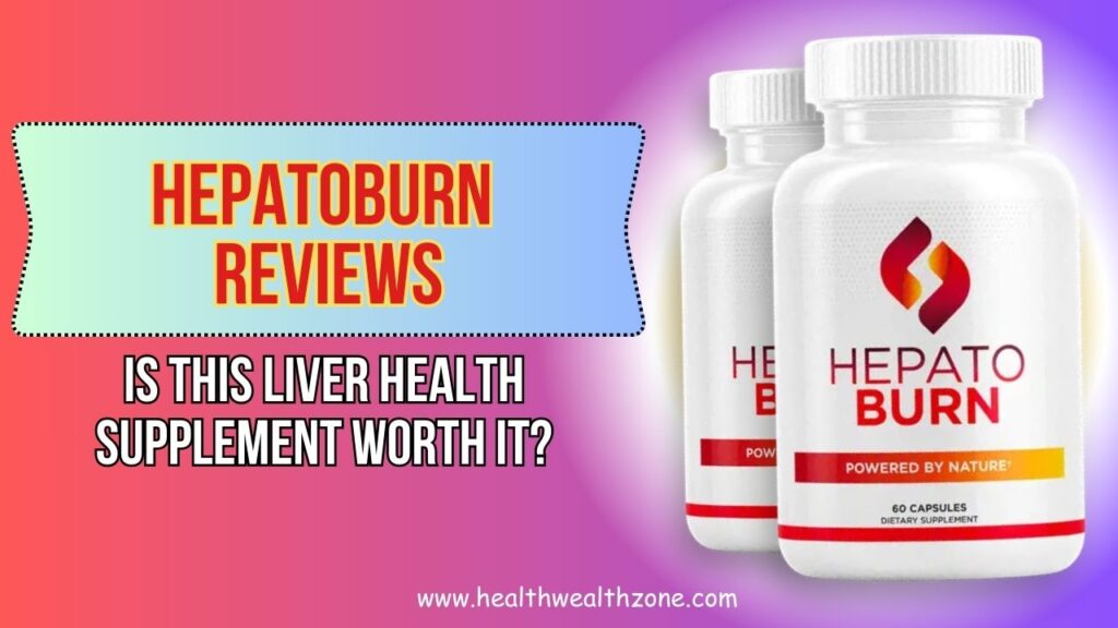 Hepatoburn Reviews 2026 – Is This Liver Health Supplement Worth It?