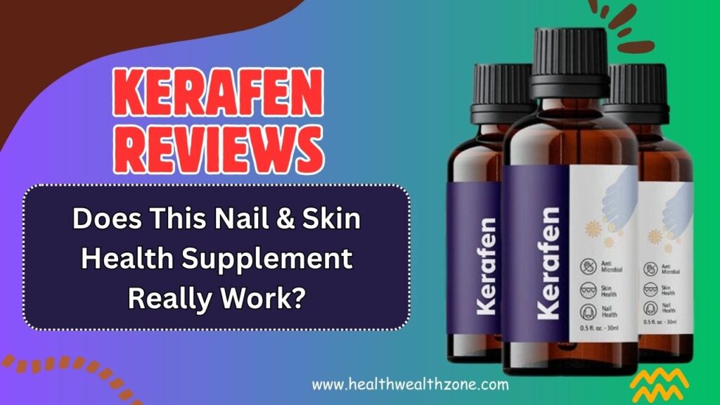 Kerafen Reviews 2026 – Does This Nail & Skin Health Supplement Really Work?