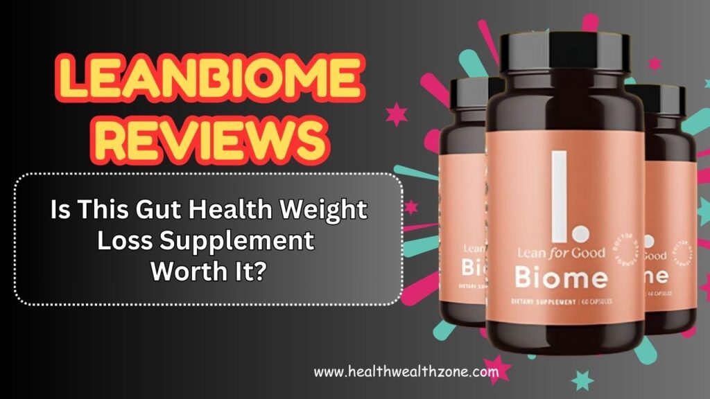 LeanBiome Reviews 2026 – Is This Gut Health Weight Loss Supplement Worth It?