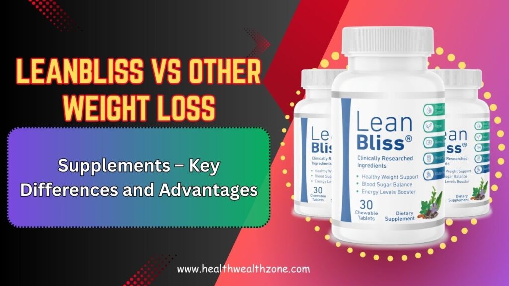 LeanBliss vs Other Weight Loss Supplements in 2026 – Key Differences and Advantages