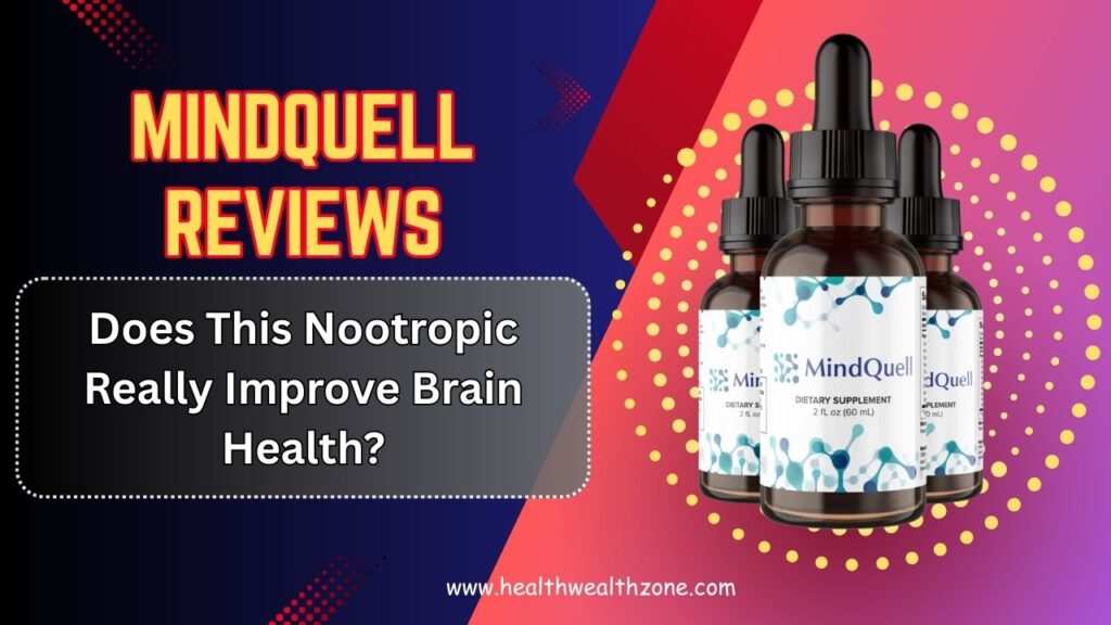 MindQuell Reviews 2026 – Does This Nootropic Really Improve Brain Health?