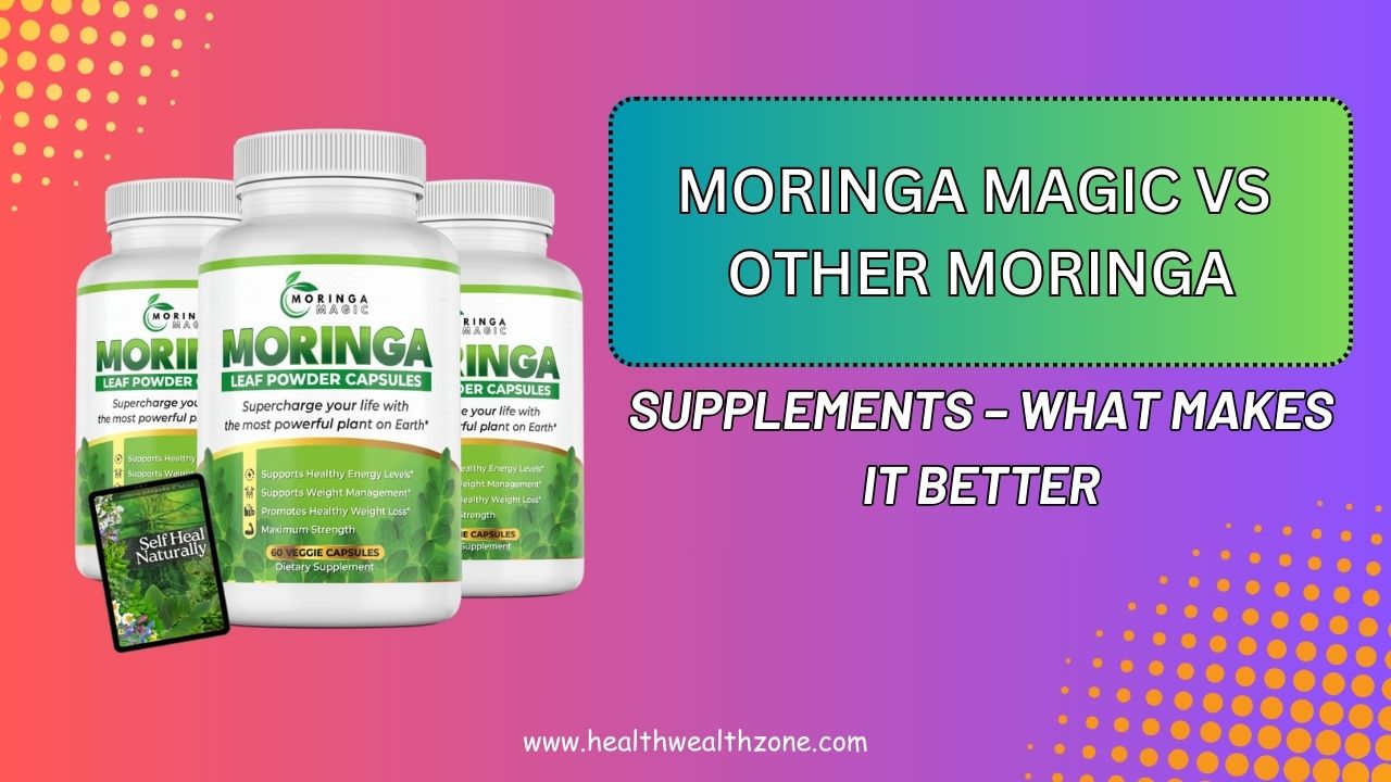 Moringa Magic vs Other Moringa Supplements – What Makes It Better ...