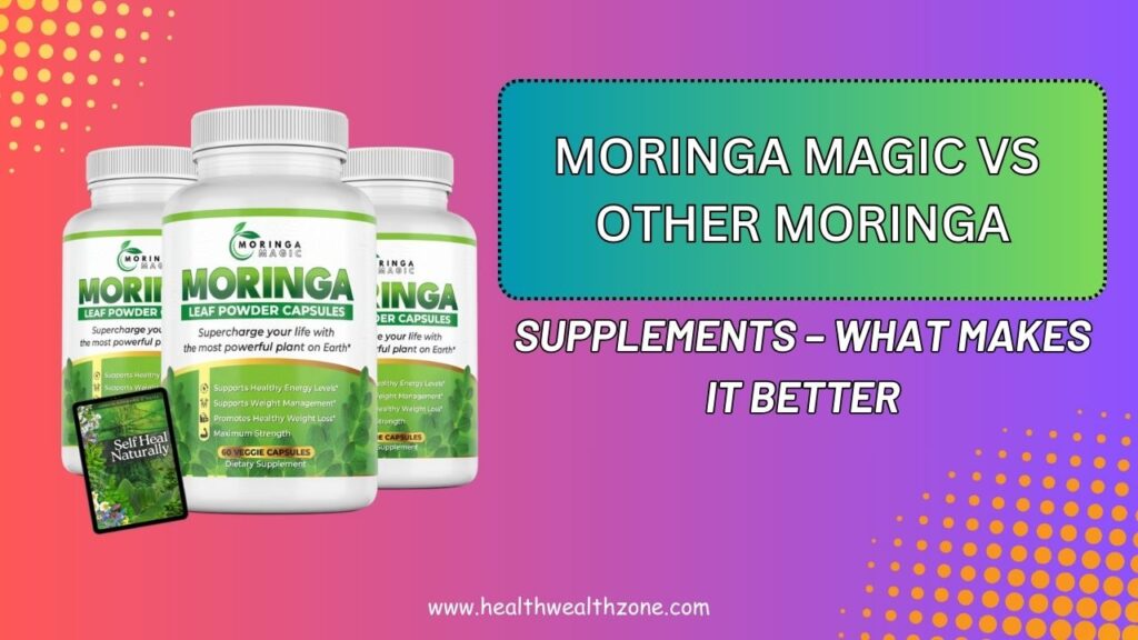 Moringa Magic vs Other Moringa Supplements – What Makes It Better in 2026?
