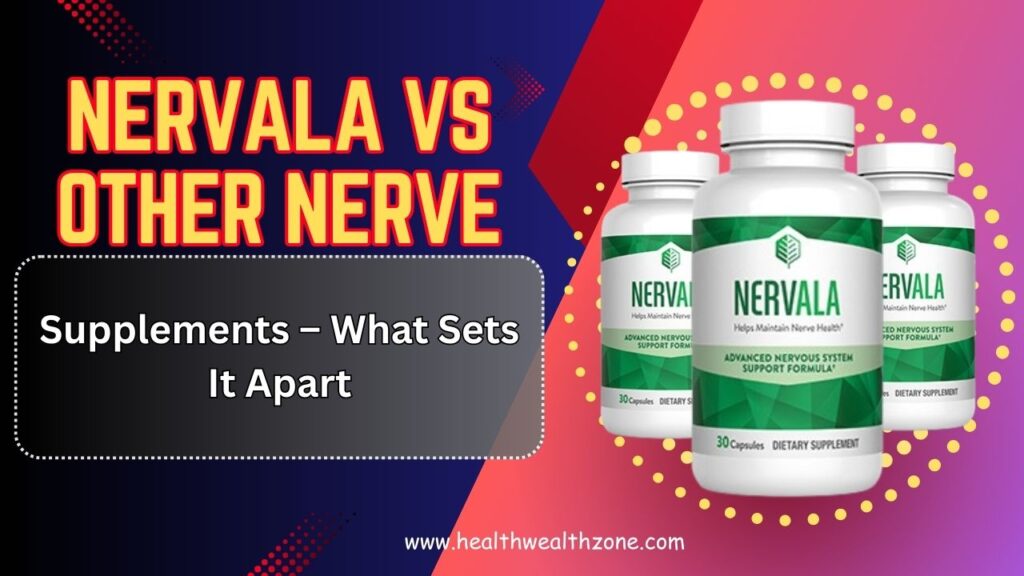 Nervala vs Other Nerve Supplements – What Sets It Apart in 2026?