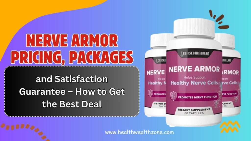 Nerve Armor Pricing, Packages, and Satisfaction Guarantee – How to Get the Best Deal in 2026