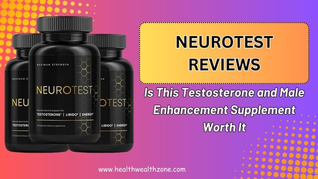 NeuroTest Reviews – Is This Testosterone and Male Enhancement Supplement Worth It in 2026?