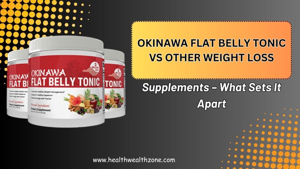 Okinawa Flat Belly Tonic vs Other Weight Loss Supplements – What Sets It Apart in 2026?