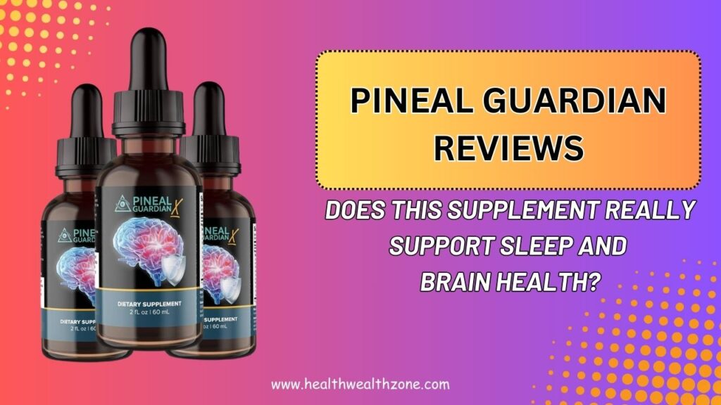 Pineal Guardian Reviews 2026 – Does This Supplement Really Support Sleep and Brain Health?