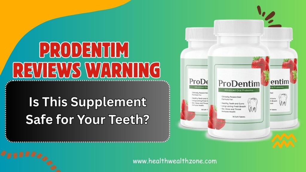 ProDentim Reviews Warning: Is This Supplement Safe for Your Teeth?