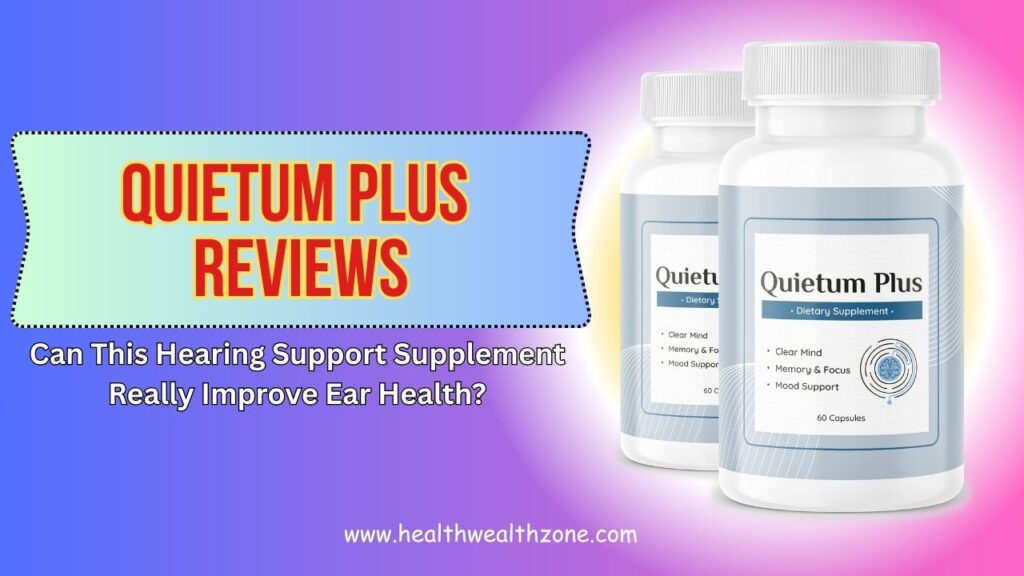 Quietum Plus Reviews 2026 – Can This Hearing Support Supplement Really Improve Ear Health?