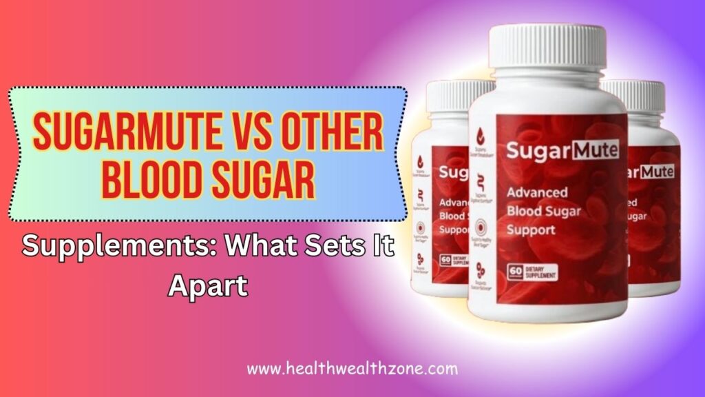 SugarMute vs Other Blood Sugar Supplements: What Sets It Apart in 2026?