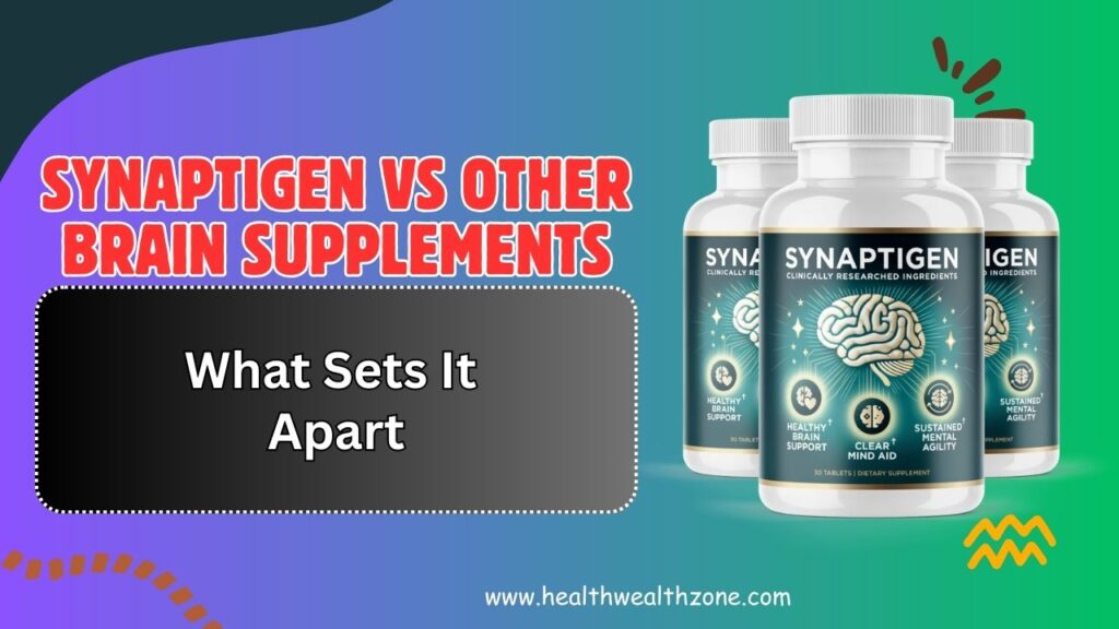 Synaptigen vs Other Brain Supplements – What Sets It Apart in 2026?