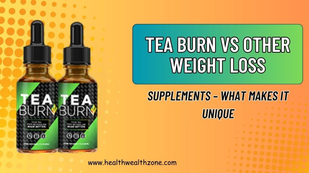 Tea Burn vs Other Weight Loss Supplements in 2026 – What Makes It Unique?
